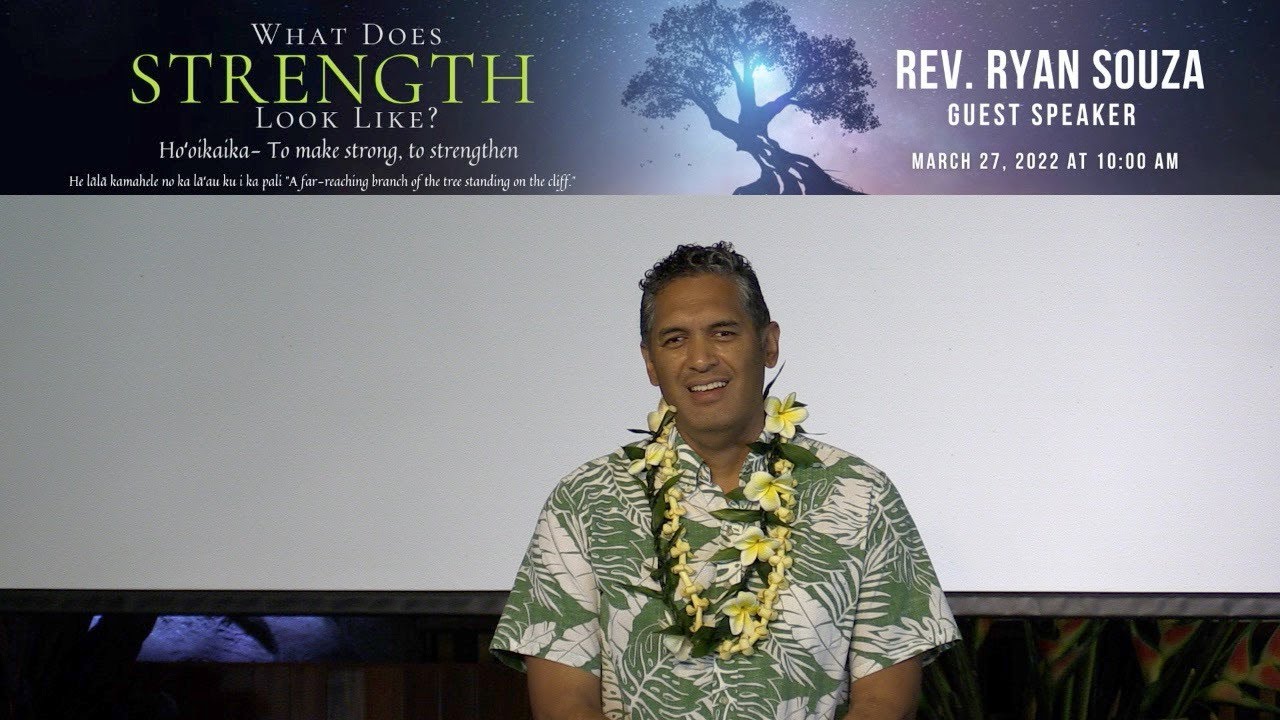 What Does Strength Look Like? with Guest Speaker Rev..Ryan Souza, 3-27 ...