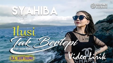 SYAHIBA SAUFA | ILUSI TAK BERTEPI  (Video Lirik)