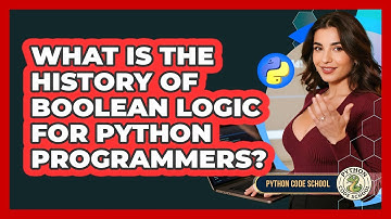 What Is The History Of Boolean Logic For Python Programmers? - Python Code School
