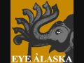 Eye Alaska - Stop Me Now... I'm Not Ready