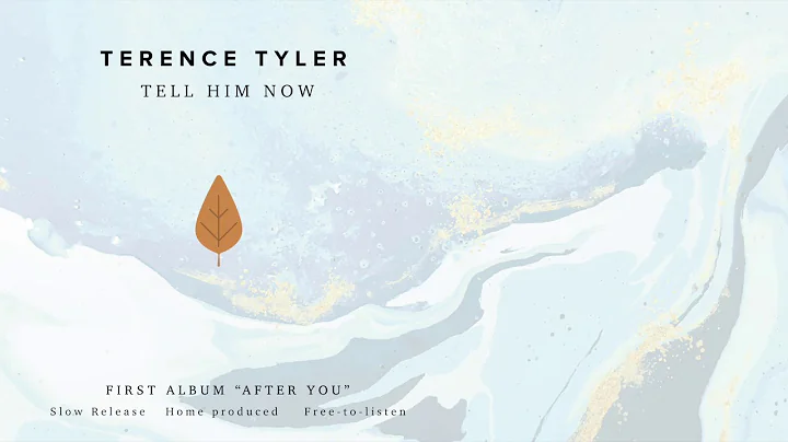 Terence Tyler - Tell Him Now