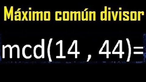 mcd 14 y 44 , maximo comun divisor , como se halla , ejemplos