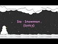 Sia - Snowman (Lyrics)
