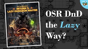 8 Steps to being a Lazy DnD Dungeon Master | OSR Review of Return of the Lazy DM