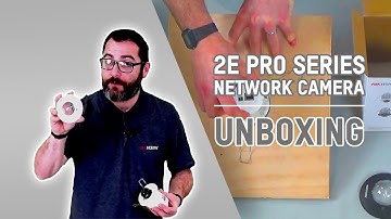2E Pro Series Network Camera Unboxing | Technical Updates
