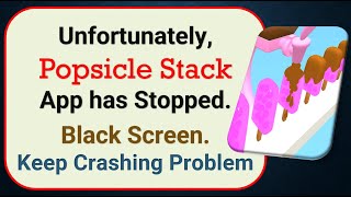 How To Fix Unfortunately, Popsicle Stack App has stopped | Keeps Crashing Problem in Android screenshot 5