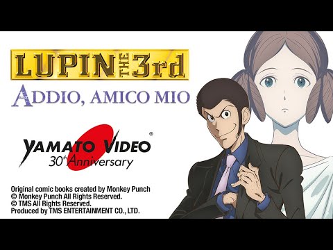 LUPIN III - ADDIO, AMICO MIO  | Yamato Video 30th Anniversary