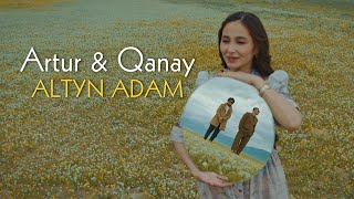 ARTUR & QANAY - ALTYN ADAM | АРТУР & ҚАНАЙ - АЛТЫН АДАМ | MOOD VIDEO | 2024