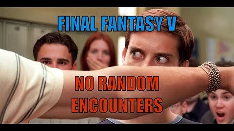 Can I Beat Final Fantasy V Without Random Encounters?