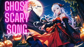 Nightcore - Ghost Scary Song