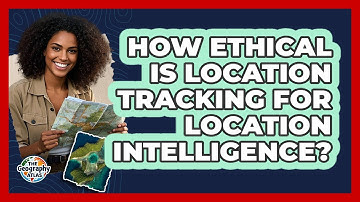 How Ethical Is Location Tracking For Location Intelligence? - The Geography Atlas