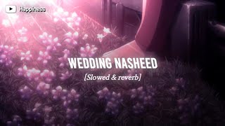 Wedding Nasheed - Muhammad Al Muqit | Slowed & reverb |