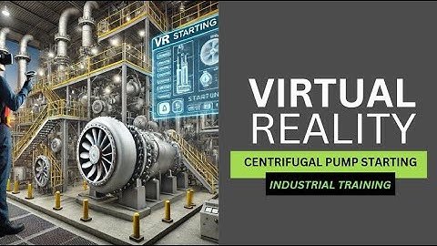 VR for Industrial Training: Centrifugal Pump Starting