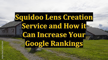 Squidoo Lens Creation Service and How it Can Increase Your Google Rankings