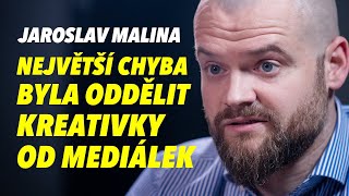 Jaroslav Malina: Největší chyba byla oddělit kreativky od mediálek