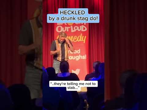 HECKLER V COMEDIAN: DRUNK STAG DO HECKLE A COMIC. HE HAS TO TAKE THEM DOWN