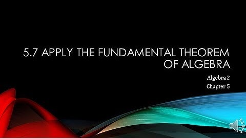 Alg 2 05-07 Apply the Fundamental Theorem of Algebra