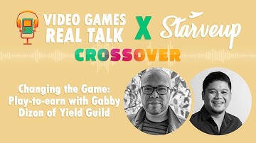 Video Games Real Talk Podcast | Changing the Game Play-to-Earn with Gabby Dizon