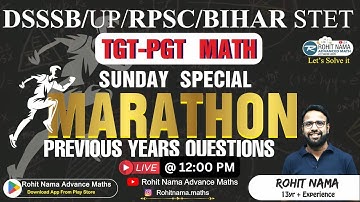 MATHS MARATHON |DSSSB /UP TGT-PGT /RPSC/ BIHAR STET 2024| PREVIOUS YEAR QUESTIONS BY ROHIT NAMA SIR|