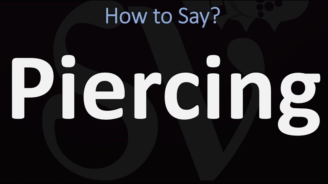 How to Pronounce Piercing? (CORRECTLY) YouTube