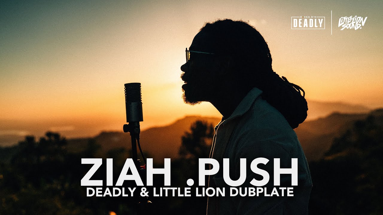 Ziah .Push - Dubplate - DEADLY & Little Lion Sound - Freestyle