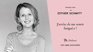 #169 Esther Schmitt : J’arrête de me sentir fatigué.e !