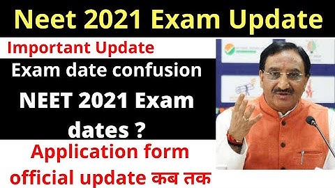 Neet 2021 exam dates , application form Release date tentative , neet 2021 latest news