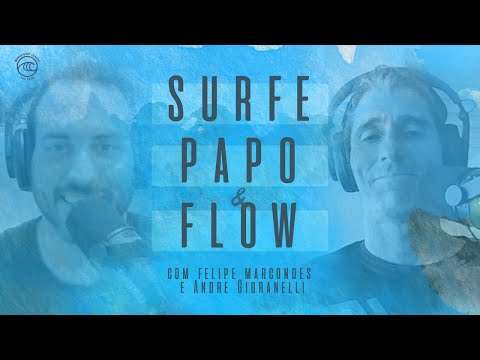 Surfe, Papo & Flow Ep 27 - Felipe Marcondes & Andre Gioranelli