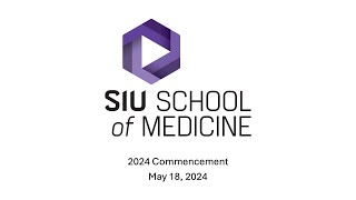 2024 Commencement  SIU School of Medicine