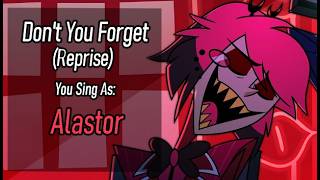 [Karaoke] Don't You Forget (Reprise) - You Sing As Alastor