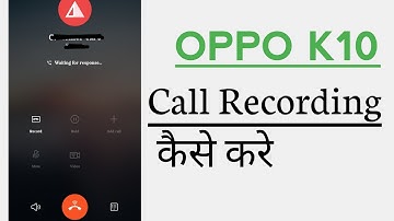 OPPO K10 How To Use Call Recording, OPPO K10 Call Recording Kaise Kare With No Alert