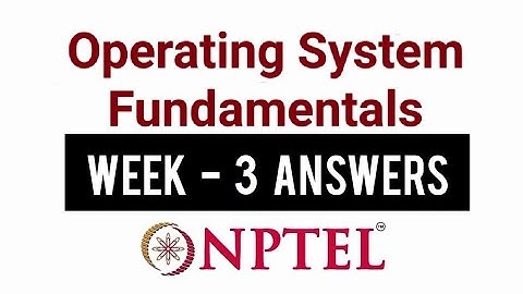NPTEL Operating System Fundamentals Week 3 Assignment Solution | Swayam 17th August 2022
