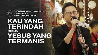 KAU YANG TERINDAH medley YESUS YANG TERMANIS - WORSHIP NIGHT 10 (2021) GMS JABODETABEK