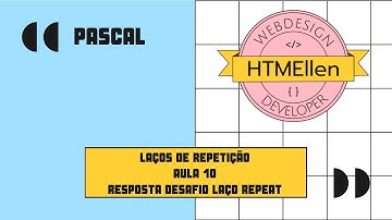 Pascal - Aula 10 - Laços de Repetição - Resposta Desafio Repeat