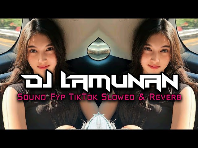 DJ LAMUNAN ( Slowed & Reverb ) FYP TIKTOK VIRAL 2024 class=