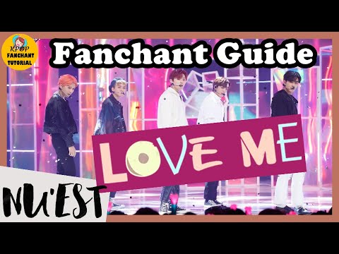 [FANCHANT GUIDE] NU'EST(뉴이스트 ) - LOVE ME 응원법