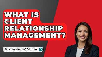 What Is Client Relationship Management? - BusinessGuide360.com