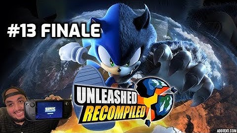 Sonic Unleashed Recompiled EP: 13 Finale (Steam Deck) Eggman Land to Dark Gaia The Ultimate Battle!