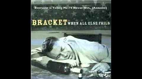 (acoustic) Bracket - Everyone is Telling Me I'll Never Win If I Fall In Love With A Girl From Marin