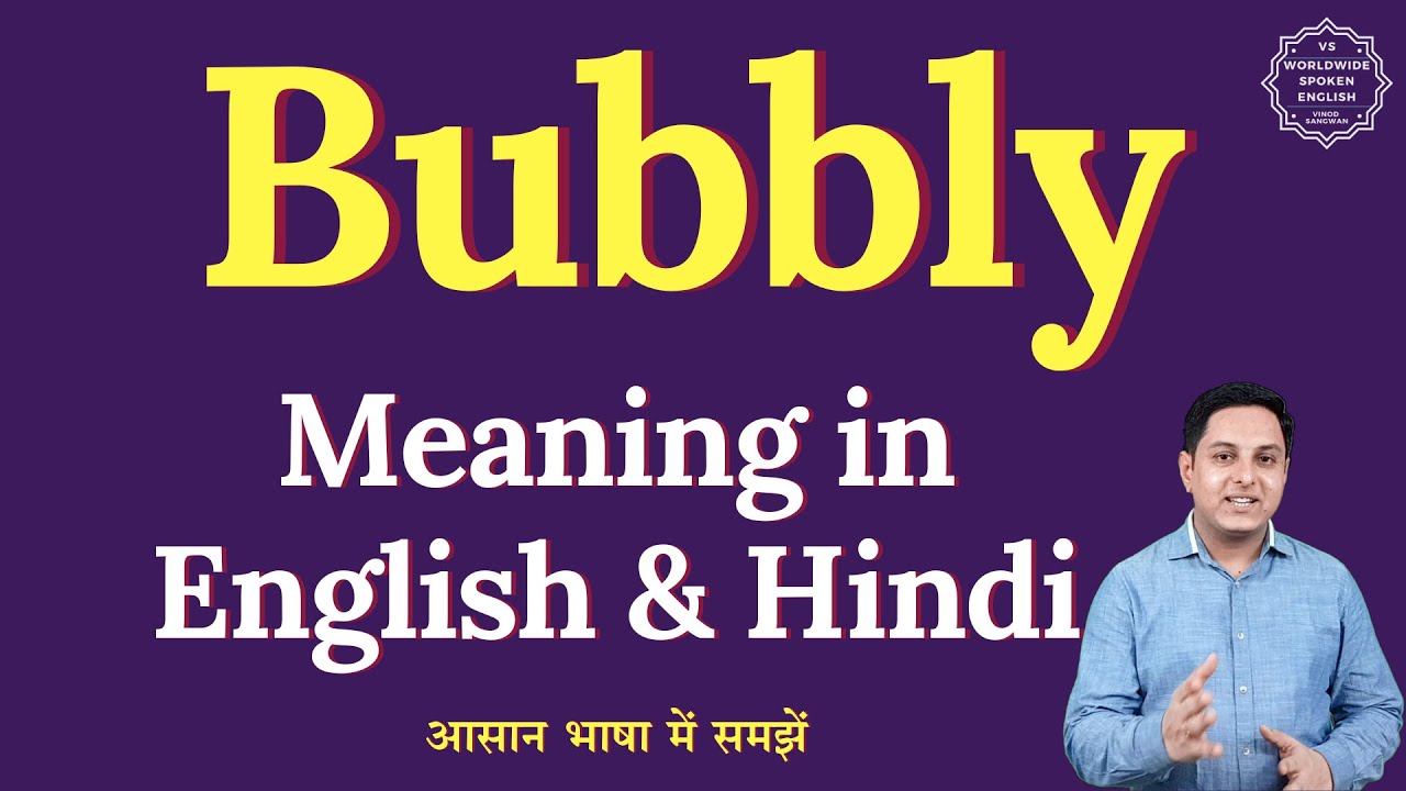 What does "Bubbly" mean? Explained meaning of "Bubbly" in English and Hindi