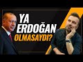 ERDOĞAN DOĞMASAYDI! NE OLURDU?