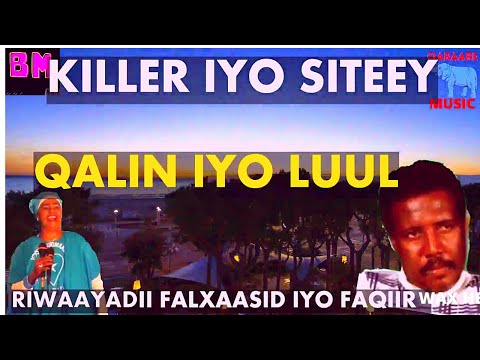 QALIN IYO LUUL AXMED SHARIIF KILLER IYI SITEEY QOSOLWANAAG RIWAAYADII FALXAASID IYO FAQIIR WAX HELEY