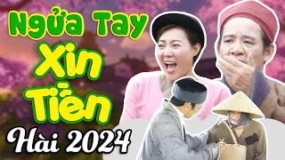 HÀI 2024 | NGỬA TAY XIN TIỀN FULL HD | Cười Mỏi Mồm với Quang Tèo, Xuân Nghĩa, Thanh Hương
