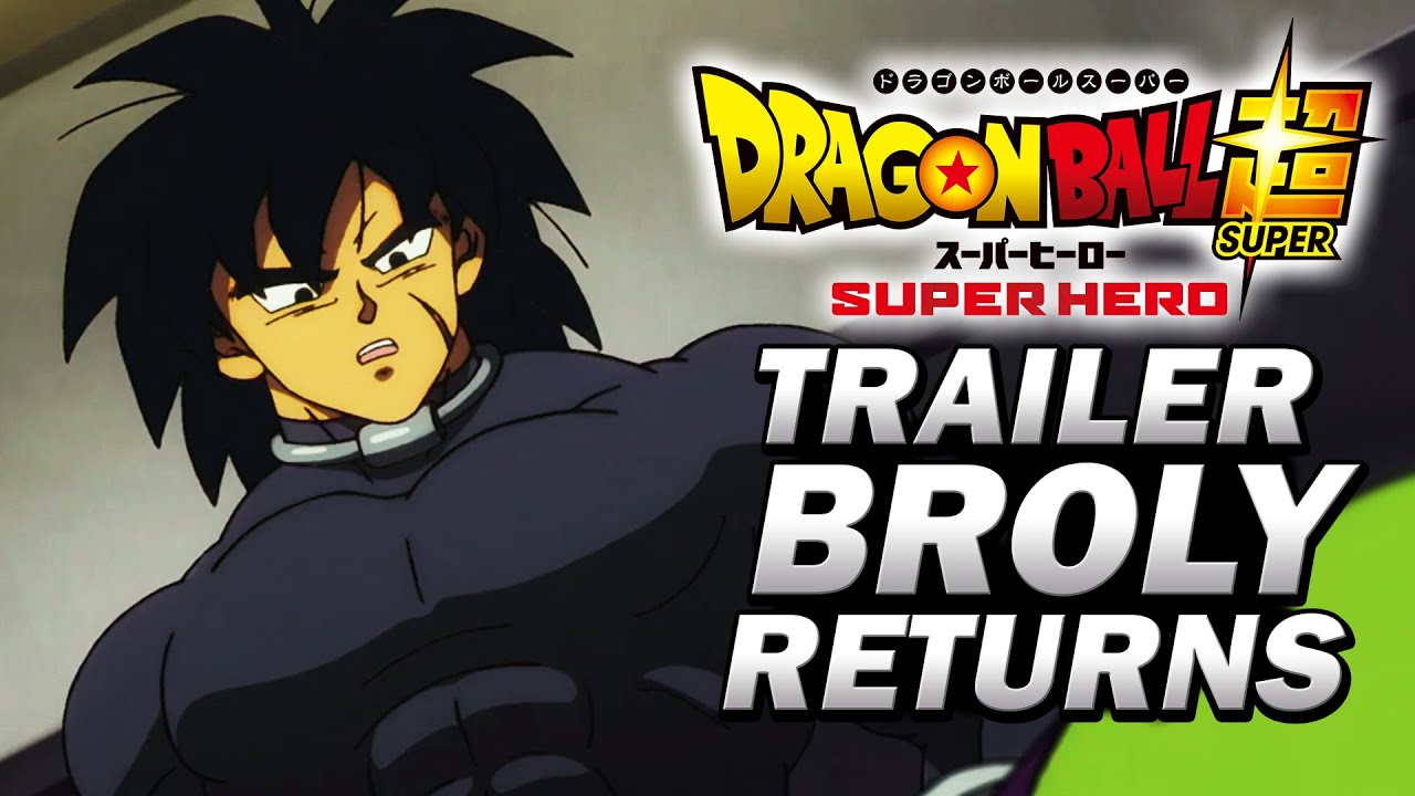 Broly Confirmed 22 Dragon Ball Super Super Hero Movie Trailer Youtube