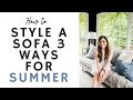 HOW TO STYLE THE SOFA for SUMMER:  3 EASY WAYS!