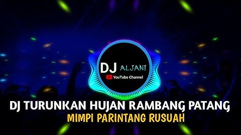 DJ TURUNKAN HUJAN RAMBANG PATANG ||  MIMPI PARINTANG RUSUAH  VIRAL TIKTOK TERBARU 2024