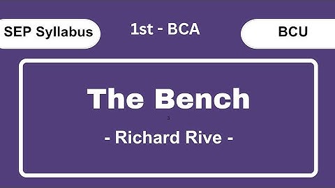 The Bench - By Richard Rive | 1st BCA | BCU SEP SYLLABUS | Explanation by WebSeek.Academy