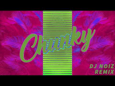CHUNKY DJ NOIZ REMIX