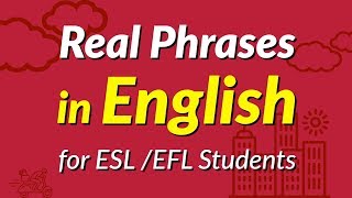 Real English Phrases for Speaking - For ESL Students