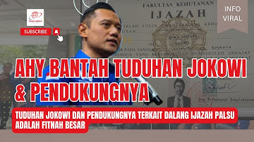 AHY BANTAH TUDUHAN JOKOWI DAN PENDUKUNG TERKAIT DALANG IJAZAH PALSU, FITNAH BESAR DAN ADU DOMBA